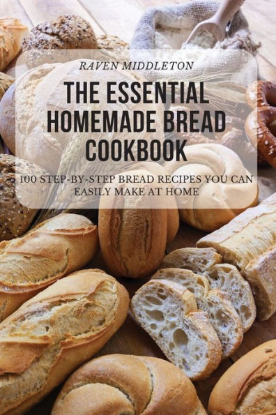 Barnes and Noble THE ESSENTIAL HOMEMADE BREAD COOKBOOK | The Summit