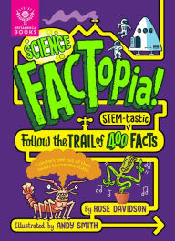 Ebook free download epub torrent Science FACTopia!: Follow the trail of 400 STEM-tastic facts 9781804660256 by Rose Davidson, Andy Smith
