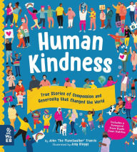 Title: Human Kindness: True Stories of Compassion and Generosity that Changed the World, Author: John Francis