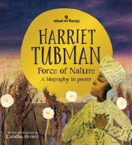 Title: Harriet Tubman, Force of Nature: A biography in poems, Author: Caroline Brewer