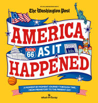 Title: America As It Happened: A moment-by-moment journey through time, from prehistory to the present day, Author: What on Earth!