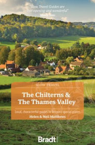 Title: The Chilterns and the Thames Valley: Local, Characterful Guides to Britain's Special Places, Author: Helen Matthews