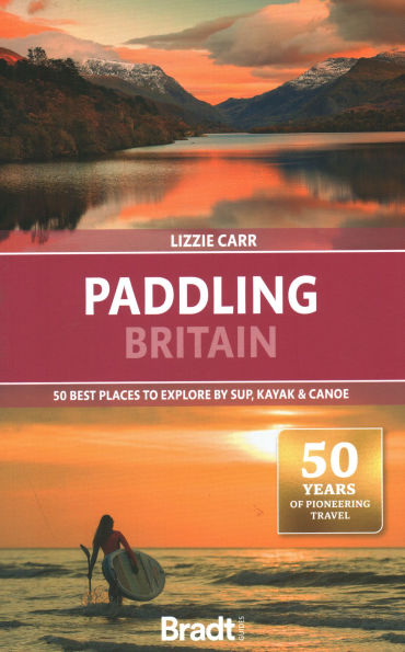 Paddling Britain: 50 Best Places to Explore by SUP, Kayak & Canoe