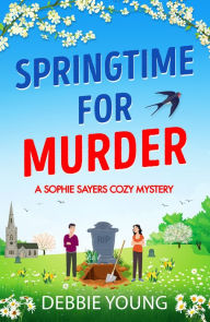 Title: Springtime for Murder: A gripping cozy murder mystery from Debbie Young, Author: Debbie Young