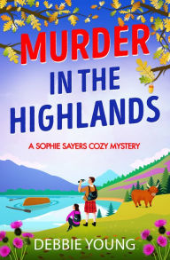 Title: Murder in the Highlands: The page-turning cozy murder mystery from Debbie Young, Author: Debbie Young