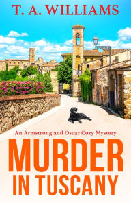 Title: Murder in Tuscany, Author: T. A. Williams