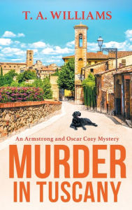 Title: Murder in Tuscany, Author: T A Williams