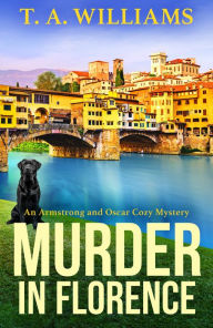 Title: Murder in Florence, Author: T. A. Williams