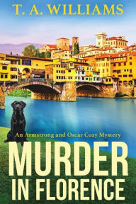 Title: Murder in Florence, Author: T. A. Williams