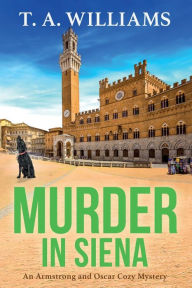 Title: Murder in Siena, Author: T. A. Williams