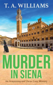 Title: Murder in Siena, Author: T. A. Williams