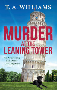 Title: Murder at the Leaning Tower, Author: T. A. Williams