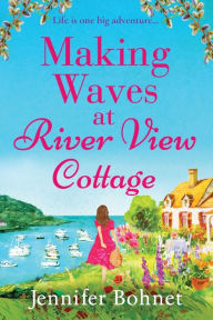 Title: Making Waves At River View Cottage, Author: Jennifer Bohnet