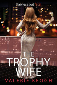 Title: The Trophy Wife, Author: Valerie Keogh