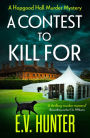 A Contest To Kill For: A page-turning cozy murder mystery from E.V. Hunter