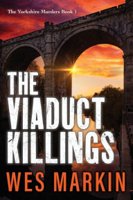 Title: The Viaduct Killings, Author: Wes Markin