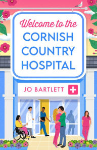 Title: Welcome to the Cornish Country Hospital, Author: Jo Bartlett