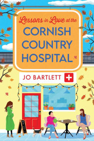 Title: Lessons in Love at the Cornish Country Hospital, Author: Jo Bartlett