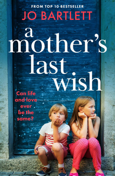 A Mother's Last Wish: Discover a BRAND NEW heartbreaking read from Jo Bartlett for 2025