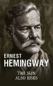 Title: The Sun Also Rises, Author: Ernest Hemingway