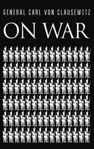 Title: On War, Author: Carl Von Clausewitz