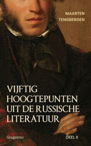 Title: Vijftig hoogtepunten uit de Russische literatuur: Deel 2: 20e Eeuw, Author: Tengbergen Maarten