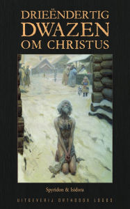 Title: DrieÃ¯Â¿Â½ndertig Dwazen om Christus, Author: Spyridon & Isidora