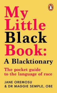 Title: My Little Black Book: A Blacktionary: The pocket guide to the language of race, Author: Maggie Semple