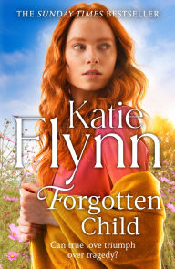 Title: Forgotten Child: The brand new heartwarming historical romance novel from the Sunday Times bestselling author, Author: Katie Flynn