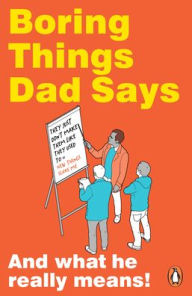 Title: Boring Things Dad Says, Author: Rupert Baxter