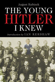 Free download books online for kindle The Young Hitler I Knew: The Memoirs of Hitler's Childhood Friend PDB FB2 RTF 9781805000181 by August Kubizek, Ian Kershaw