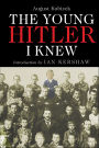 The Young Hitler I Knew: The Memoirs of Hitler's Childhood Friend