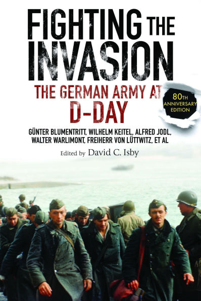 Fighting the Invasion: The German Army at D-Day