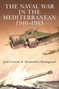 Title: The Naval War in the Mediterranean, 1940-1943, Author: Jack Greene