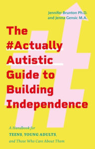 Good ebooks download The #ActuallyAutistic Guide to Building Independence: A Handbook for Teens, Young Adults, and Those Who Care About Them