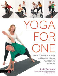 Title: Yoga for One: How to Co-Create an Inclusive and Evidence-Informed Practice On and Off the Mat, Author: Suzie Carmack