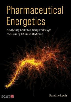 Pharmaceutical Energetics: Analysing Common Drugs through the Lens of Chinese Medicine