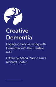 Title: The Creative Dementia Practice Handbook: Arts for Health and Wellbeing, Author: Various Authors