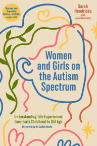 Textbook download Women and Girls on the Autism Spectrum, Second Edition: Understanding Life Experiences from Early Childhood to Old Age  9781805010692 by Sarah Hendrickx, Judith Gould, Jess Hendrickx English version