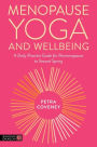 Menopause YogaT and Wellbeing: A Daily Practice Guide for Perimenopause to Second Spring
