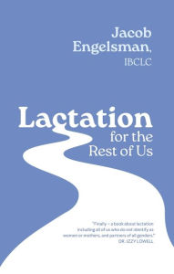Free download of books in pdf Lactation for the Rest of Us: A Guide for Queer and Trans Parents and Helpers