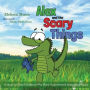 Alex and the Scary Things: A Story to Help Children Who Have Experienced Something Scary