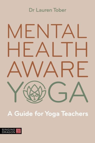 Mental Health Aware Yoga: A Guide for Yoga Teachers
