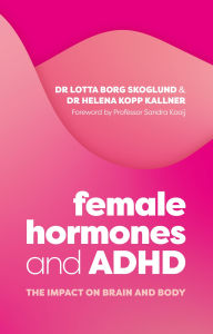 Title: Female Hormones and ADHD: The Impact on Brain and Body, Author: Lotta Borg Skoglund