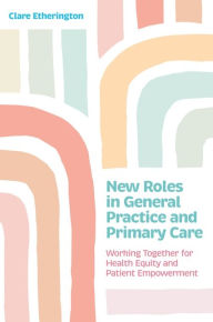 Title: New Roles in Primary Care, Author: Clare Etherington