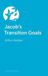 Title: Jacob's Transition Goals, Author: Arthur Webber