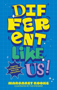 Free downloadable audiobooks Different Like Us!: Inspiring Real-Life Stories from Kids Everywhere by Margaret Rooke