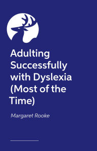Title: Life After School: Dyslexic and Taking on the World, Author: Margaret Rooke