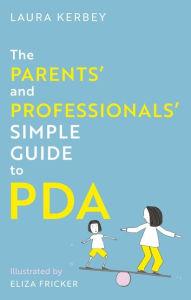 Audio textbooks download free The Parents' and Professionals' Simple Guide to PDA by Laura Kerbey, Eliza Fricker