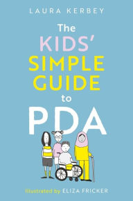 Title: The Kids' Simple Guide to PDA, Author: Laura Kerbey
